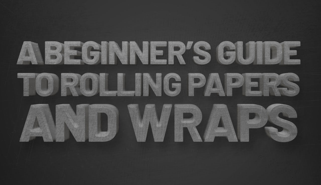A Beginner’s Guide To Rolling Papers and Wraps