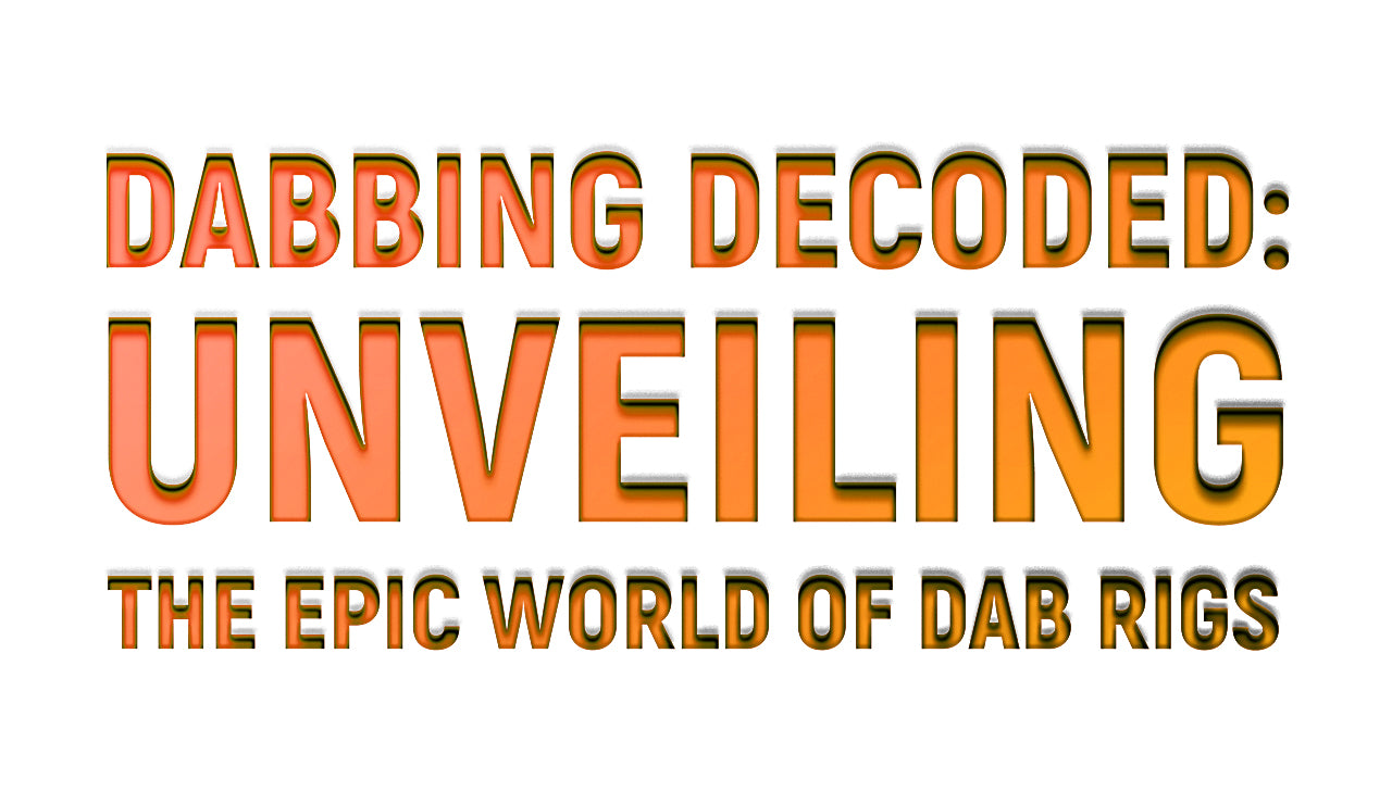 Dabbing Decoded: Unveiling the Epic World of Dab Rigs