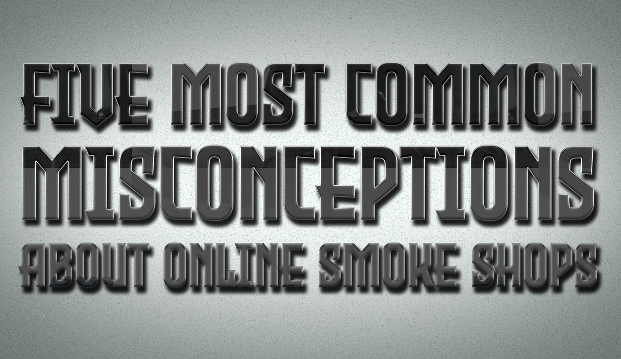 Five Most Common Misconceptions about Online Smoke Shops