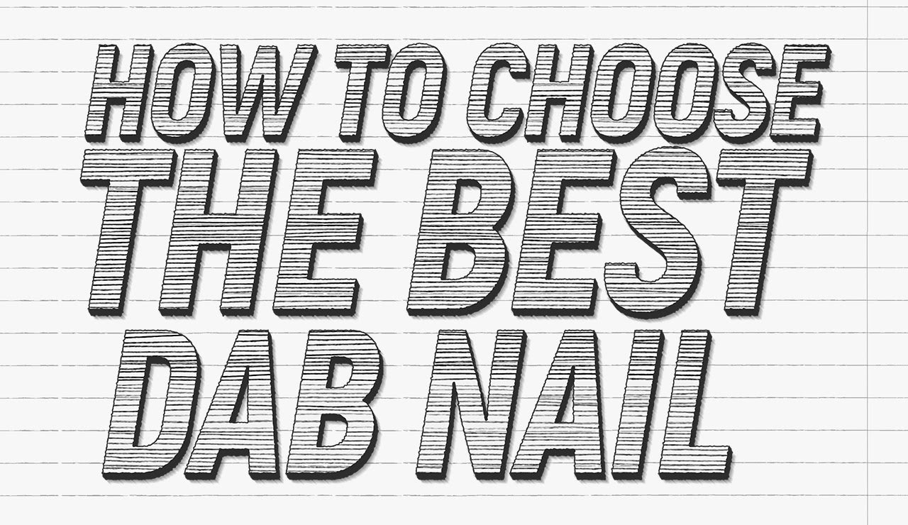How To Choose The Best Dab Nail