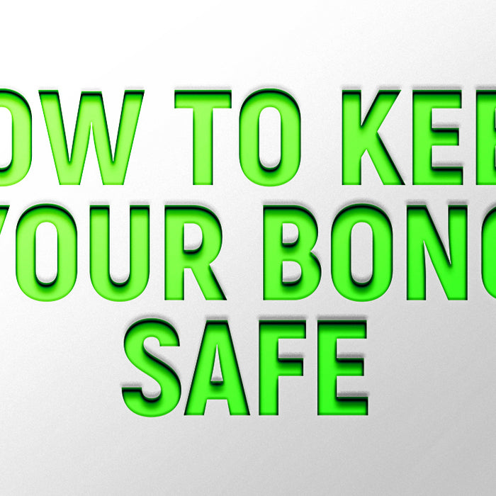 How To Keep Your Bong Safe