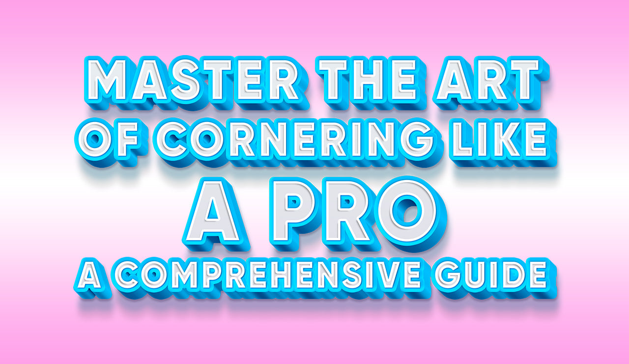 Master the Art of Cornering Like a Pro: A Comprehensive Guide