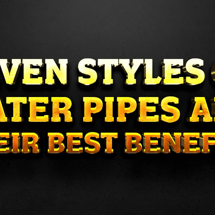 Seven Styles of Water Pipes and Their Best Benefits