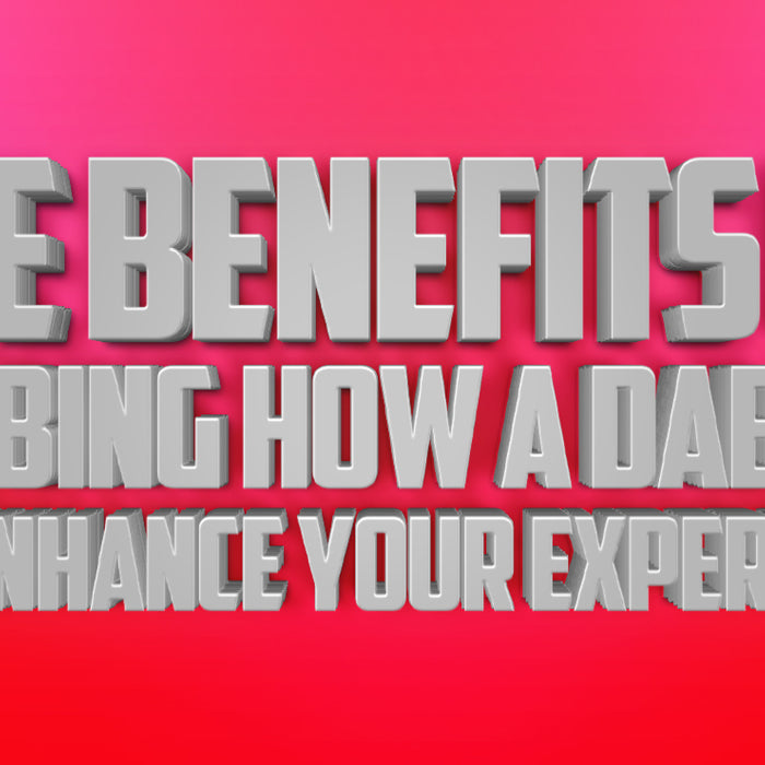 The Benefits of Dabbing: How a Dab Rig Can Enhance Your Experience