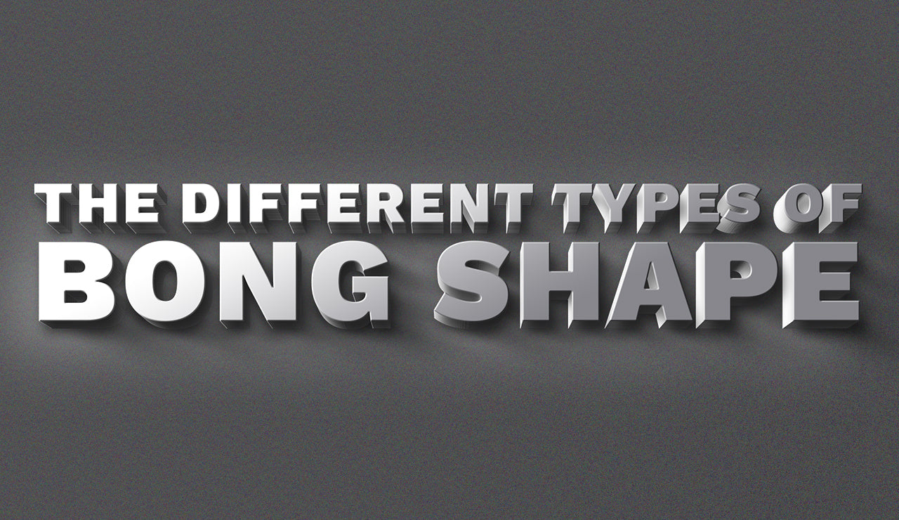 The Different Types of Bong Shape