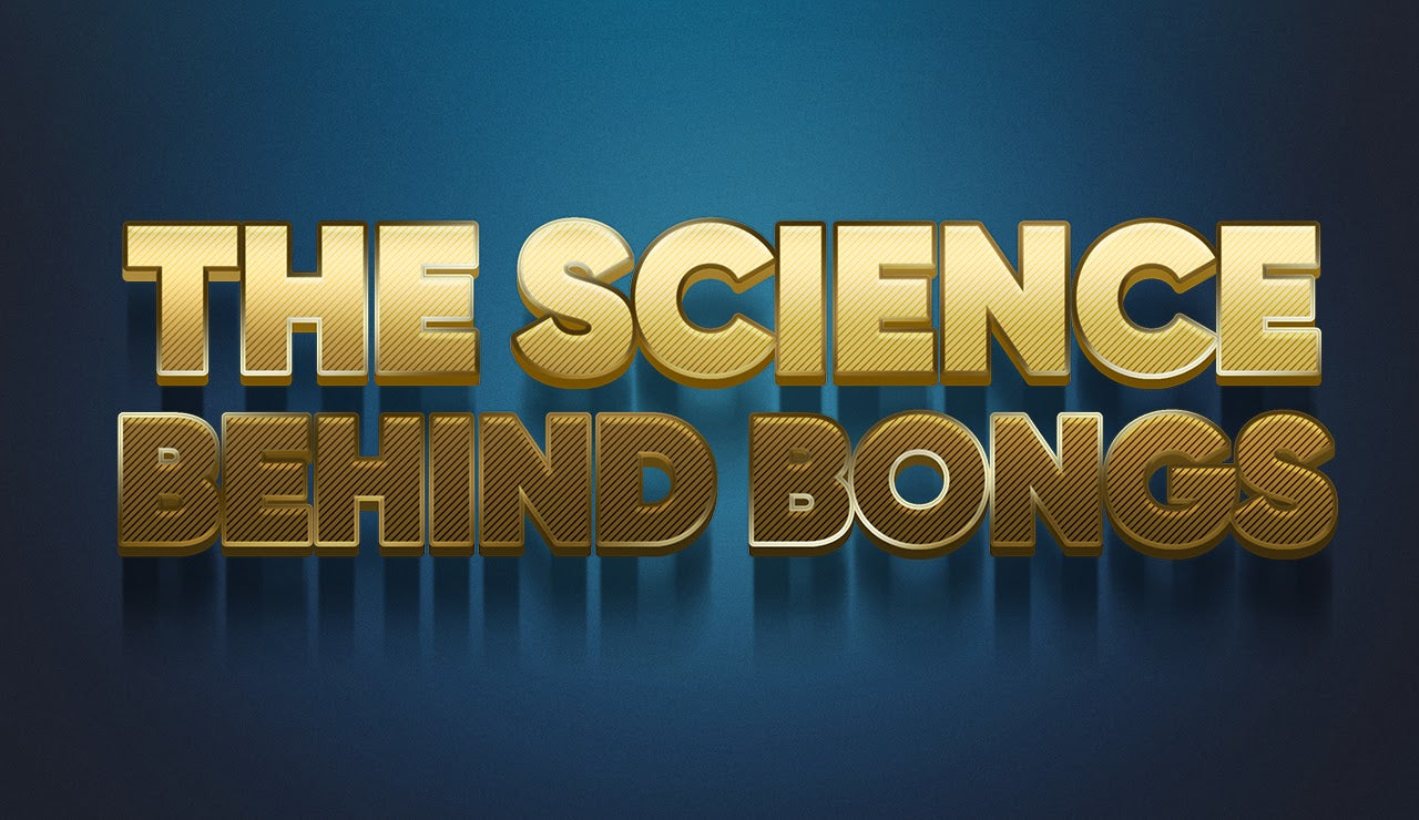 The Science behind Bongs